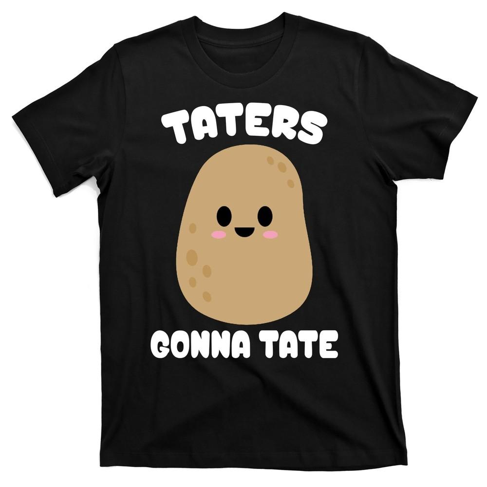 Taters Gonna Tate Funny Potato T-Shirt Unisex T-Shirt S