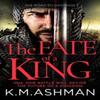 The Fate of a King by K. M. Ashman Paperback Book 9781800323681
