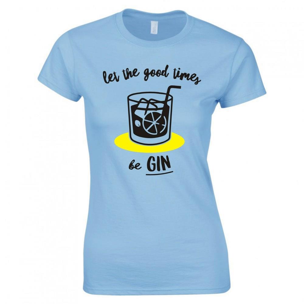 Funny Drinks Let The Good Times Be Gin Ladies Skinny Fit TShirt S