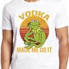 Frog Vodka Made Me Do T Day Drinking Gamer Cult Meme Gift Funny T Shirt M941