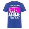 I Paused My Anime To Be Here Shirt Anime Teen Girl Gifts T-Shirt Size S-6XL