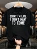 1pc Male Graphic T Shirt Funny Slogan Sorry Im Late I Didnt Want To Come Short Sleeve Crew Neck for Teenagers, for Teenager