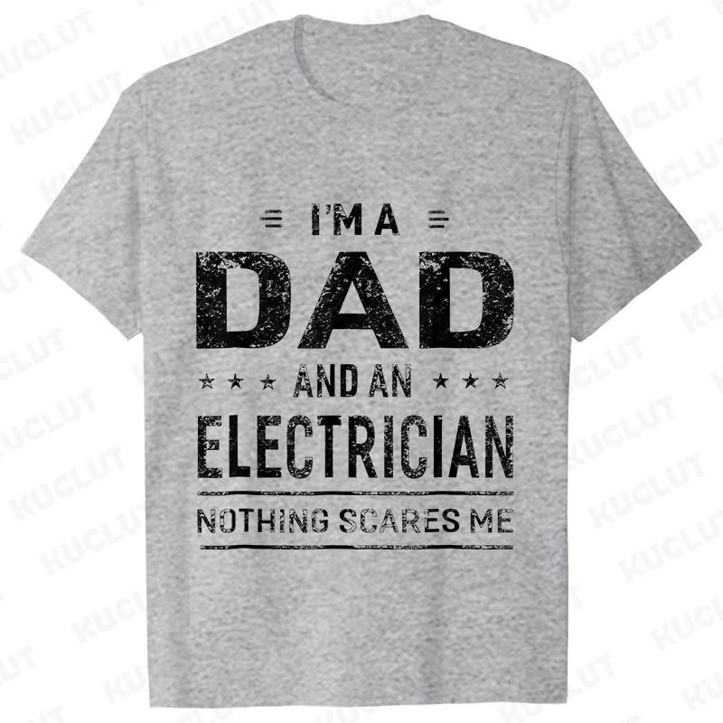 Im A Dad and Electrician Tshirts Men Father Funny Gift Camisas Men Fitted Classic T Shirt Mens T Shirt New Fashion Dad Tee Shirt