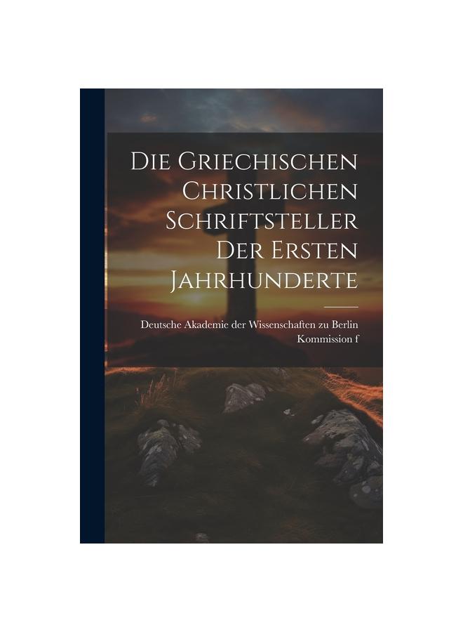 Die Griechischen Christlichen Schriftsteller der Ersten Jahrhunderte