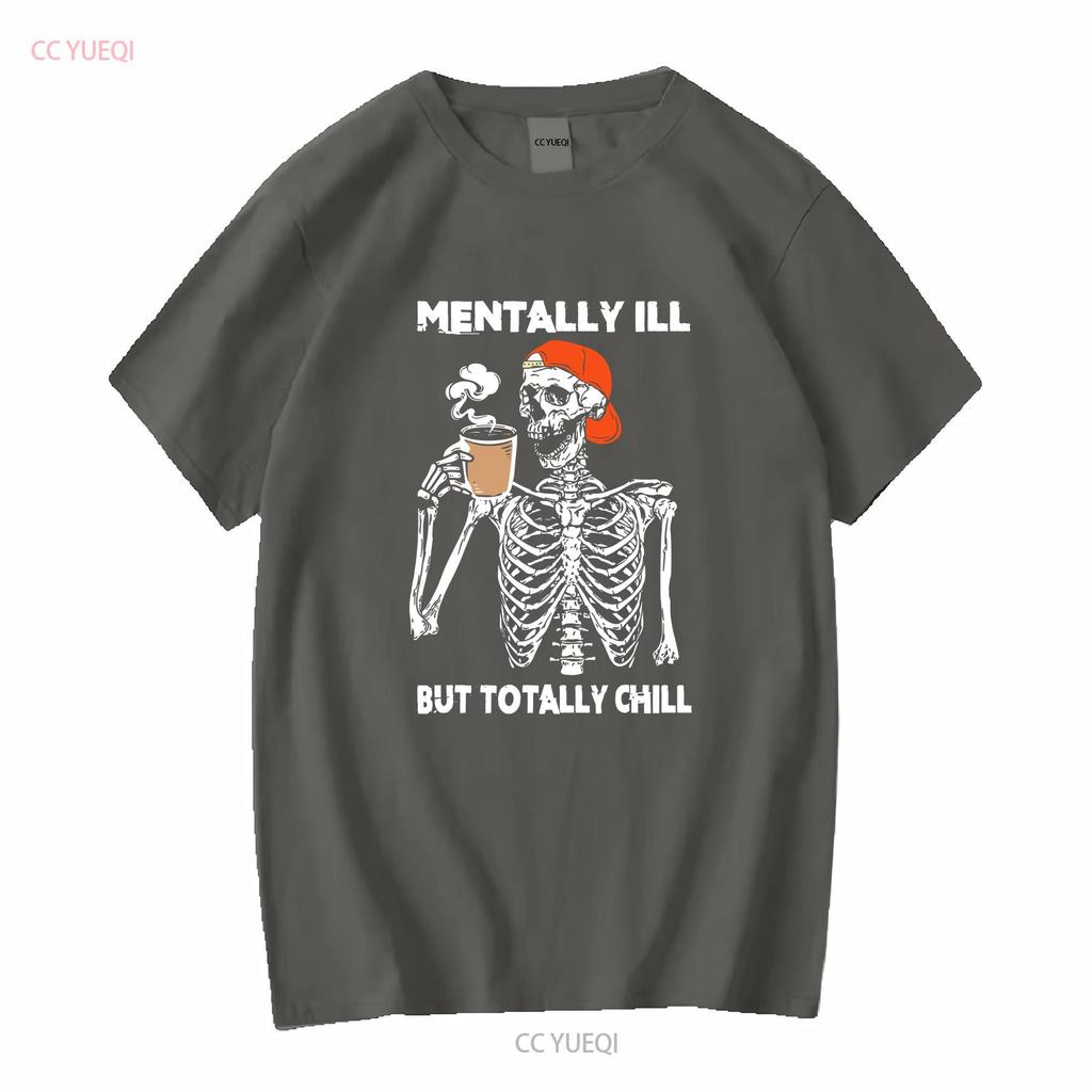 Mentally Ill But Totally Chill Halloween Costume Skeleton SweaT T Shirt Funny long or short sleeves vintage Washed fashion
