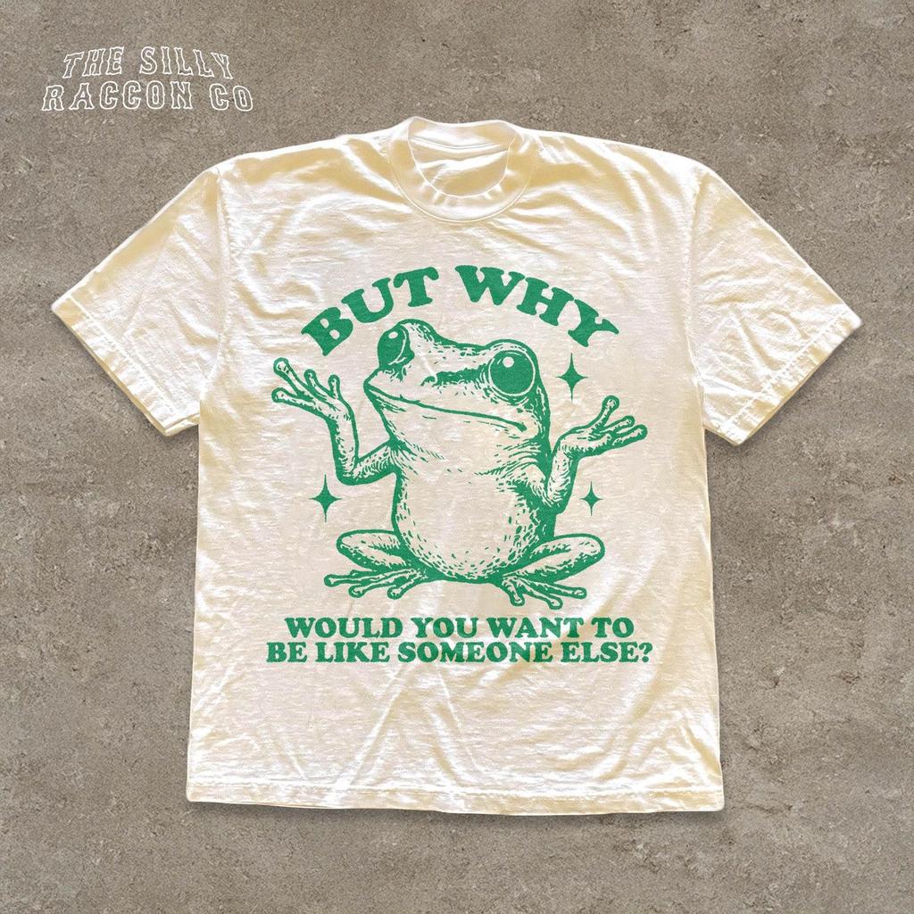 But Why Would You Want To Be Like Someone Else? - Retro Funny Frog Shirt Vintage Style Comfort Colors Oversized Tee Perfect Gift for Her/Him