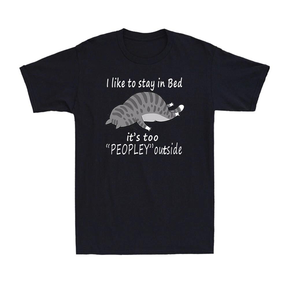 I Like To Stay In Bed If s Too Peopley Oufisde Funny Animals Men s T-Shirt S