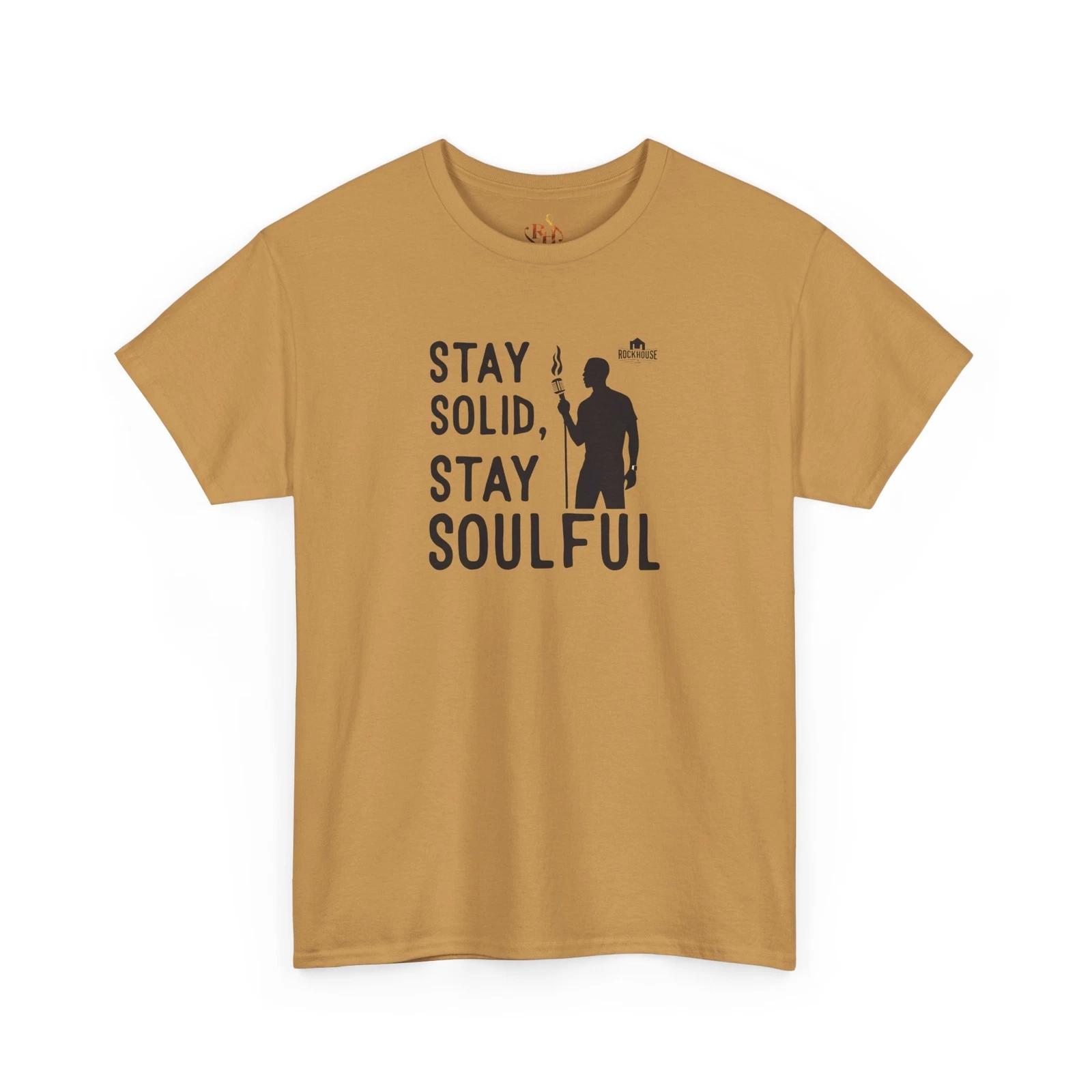 Motivational Inspirational Tee, Stay Solid Stay Soulful Unisex Shirt - Positive 3XL