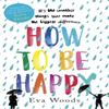 How To Be Happy by Eva Woods Paperback Book 9780751568530