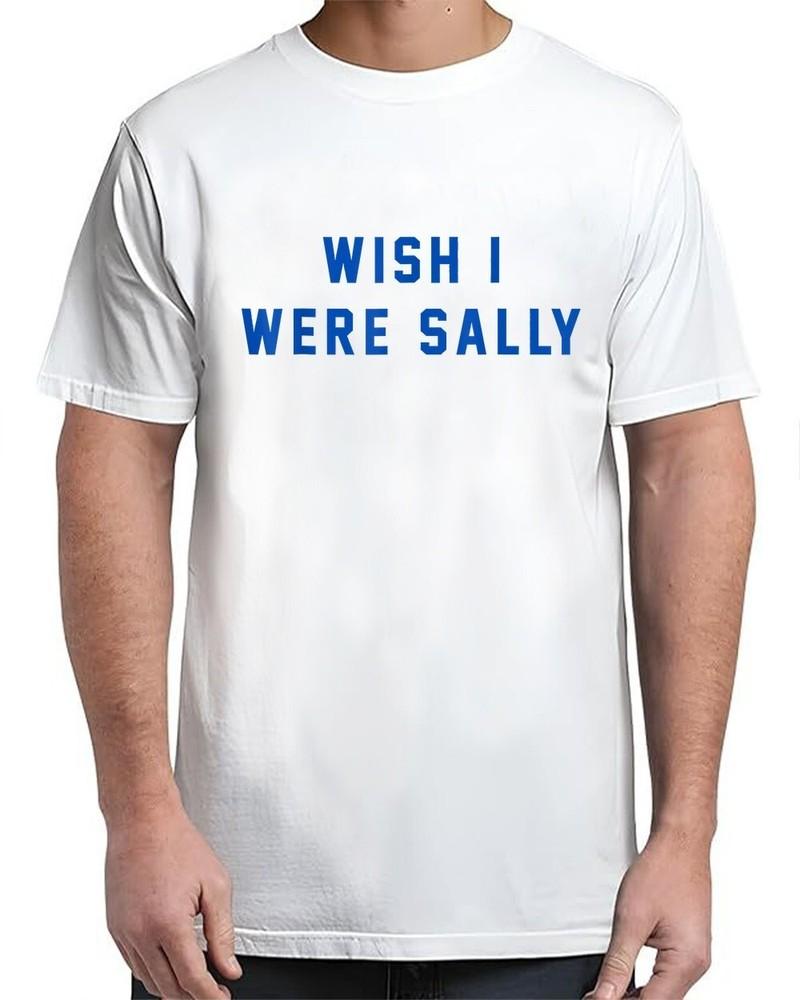Wish I Were Sally Vintage Adult S-4XL Unisex T-Shirt XXL