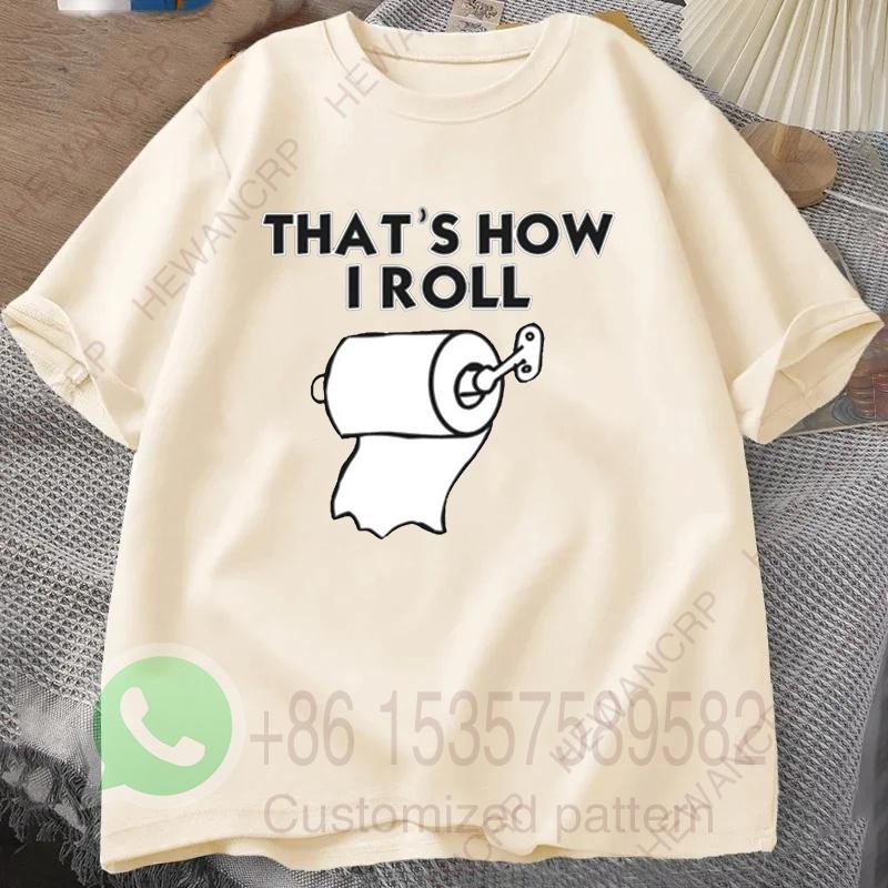 Thats How I Roll Tshirt Summer Tracksiut Mens Oneck Pullovers Shortsleeved Top Harajuku Cotton Sweatshirt Casual Streetwear