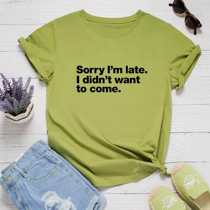 Sorry I'm Late Letter Print Women T Shirt Short Sleeve O Neck Loose Women Tshirt Ladies Tee Shirt Tops Clothes Camisetas Mujer