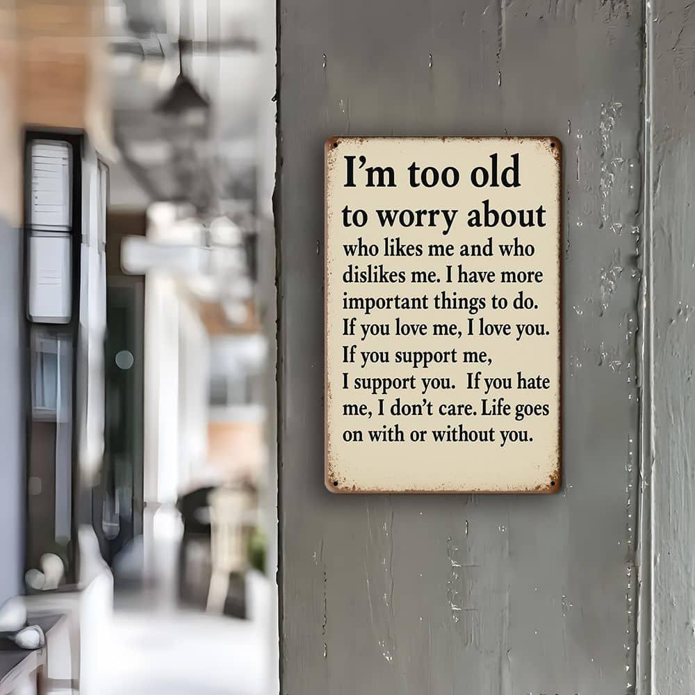 "Too Old To Worry" Metal Sign - 20.32x30.48cm Sarcastic Retro Decor for Outdoor & Cafe Walls