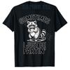 Sometimes I Just Be Fartin Farting Raccoon Funny T-Shirt Y2k Silly Toilet Humor Joke Sarcasitc Saiying Tee Gags Novelty Gifts