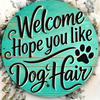 Vintage Round Metal Wall Plaque, Hope You Like Dog Hair Welcome Sign for Home Outdoor Garden Decor