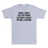 Today I Dont Feel Like Doing Anything Except My Wife Novelty Unisexs Tshirt New