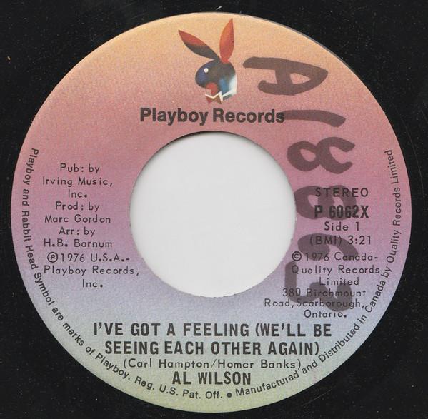 

7inch Record AL WILSON - I ve Got A Feeling (We ll Be Seeing P6062X Playboy Records 1976 Canada Soul/Funk Used