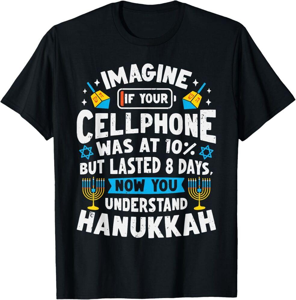 Imagine Your Cellphone Was At 10% But Lasted 8 Days Hanukkah T-Shirt Unisex T-Shirt S