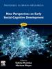 The New Perspectives On Early Social-Cognitive Development : Volume 254 Book