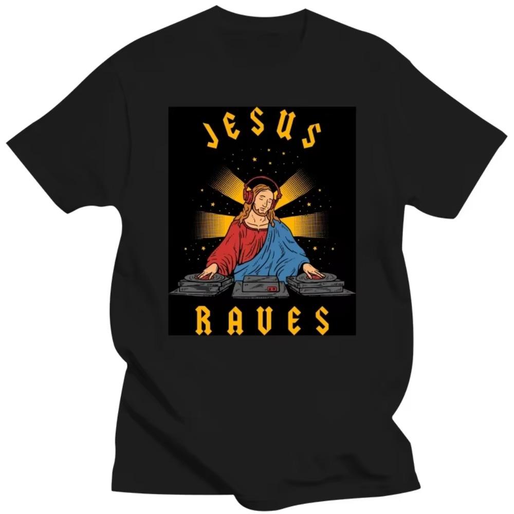 Funny Jesus Raves DJ T Shirts Summer Style Graphic Cotton Streetwear Short Sleeve Birthday Gifts Electronic Dance Music T-shirt