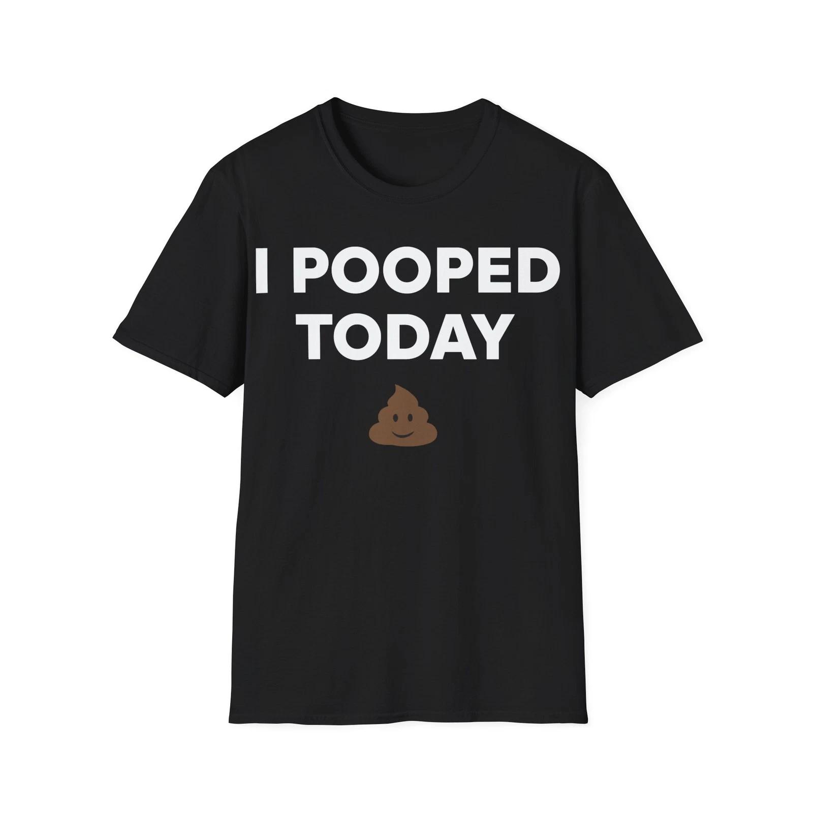 I Pooped Today T-Shirt T-Shirt Funny Meme L