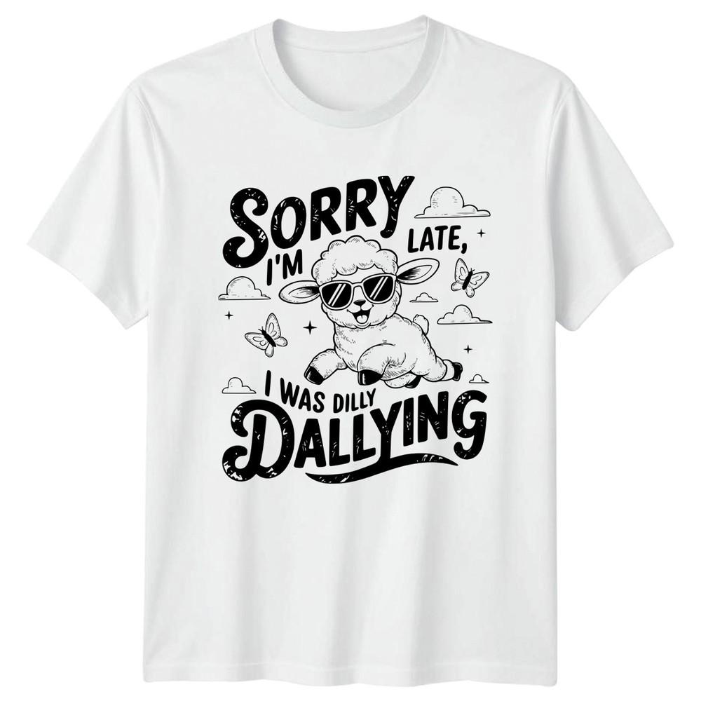 Sorry Im Late I Was Dilly Dallying Lamb Animals Graphic Men Women Unisex TShirt Unisex T-Shirt XXXXL