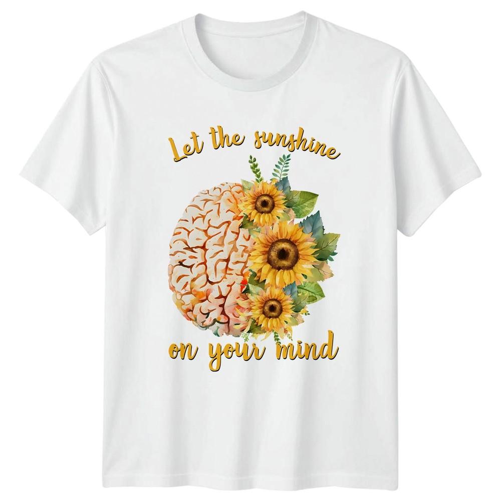 Let The Sunshine On Your TShirt Sunflower Brain Art Inspirational Unisextal Health S