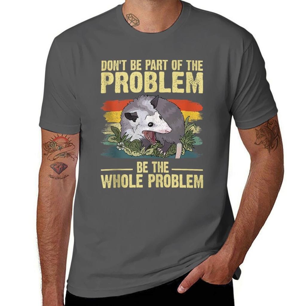 Possum Dont Be Part Of The Problem Be The Whole Problem Tshirt T Shirt For Unisex Unisex T Shirts High Quality Luxury Brand Tshirt