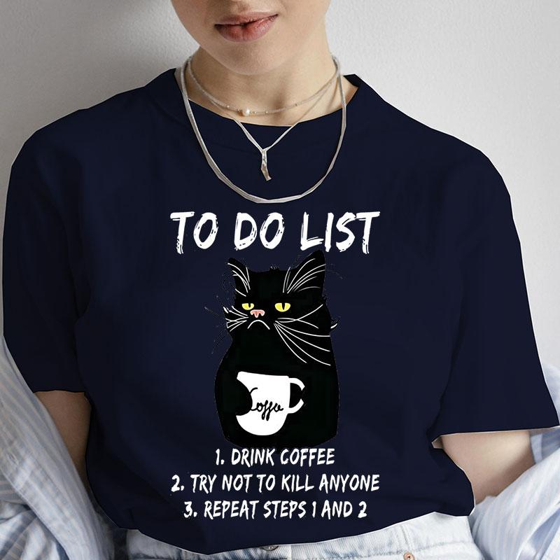 Women's T-shirts Black Cat To Do List Drink Coffee Try Not To Kill Anyone Funny Tee Shirt for Women Clothing Anime Tshirts Tops
