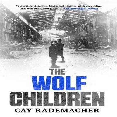 The Wolf Children by Cay Rademacher Paperback Book 9781910050989