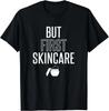 Esthetician T-Shirt Gift But First Skin Care Gift Unisex T-Shirt