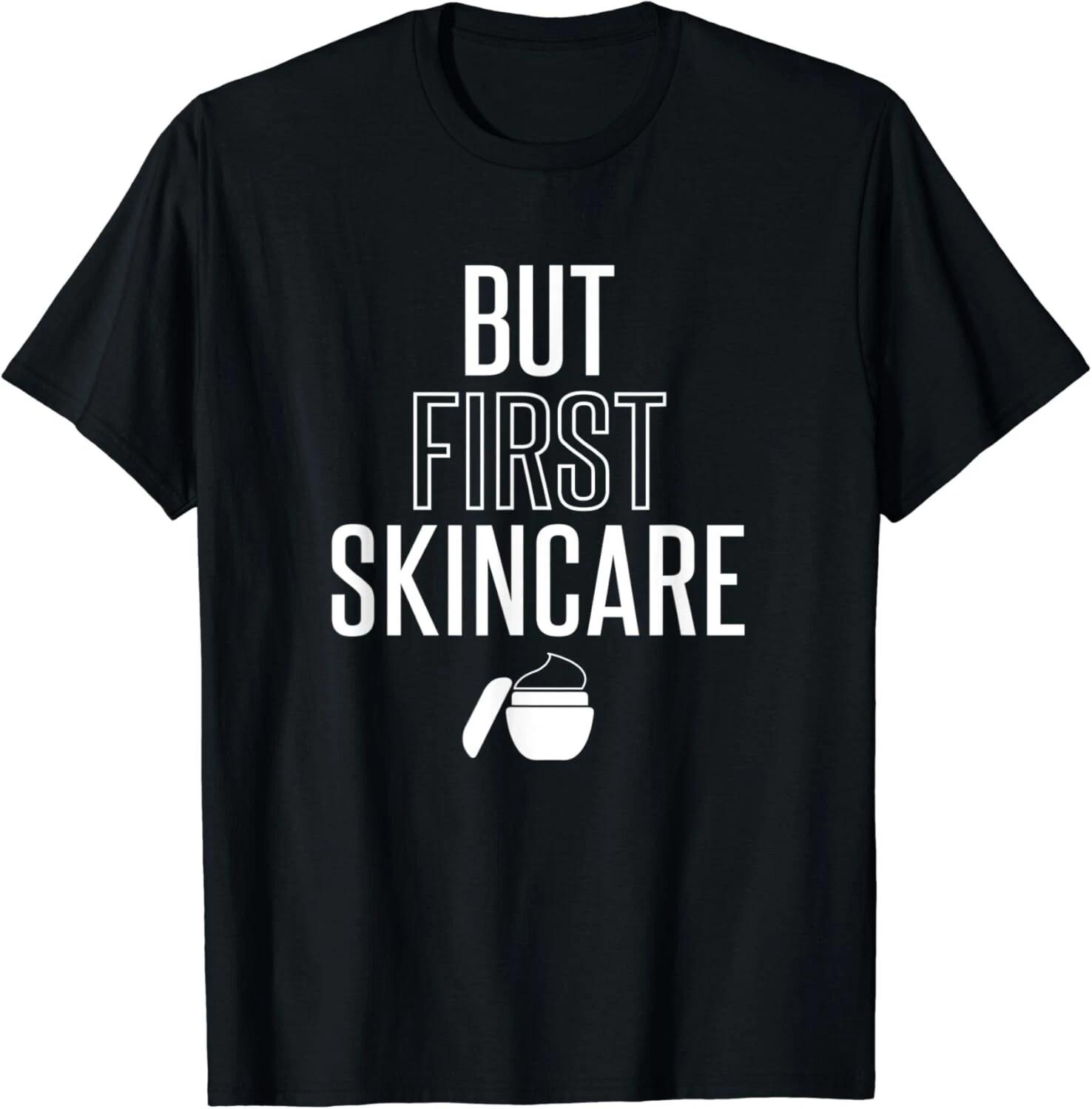 Esthetician T-Shirt Gift But First Skin Care Gift Unisex T-Shirt S