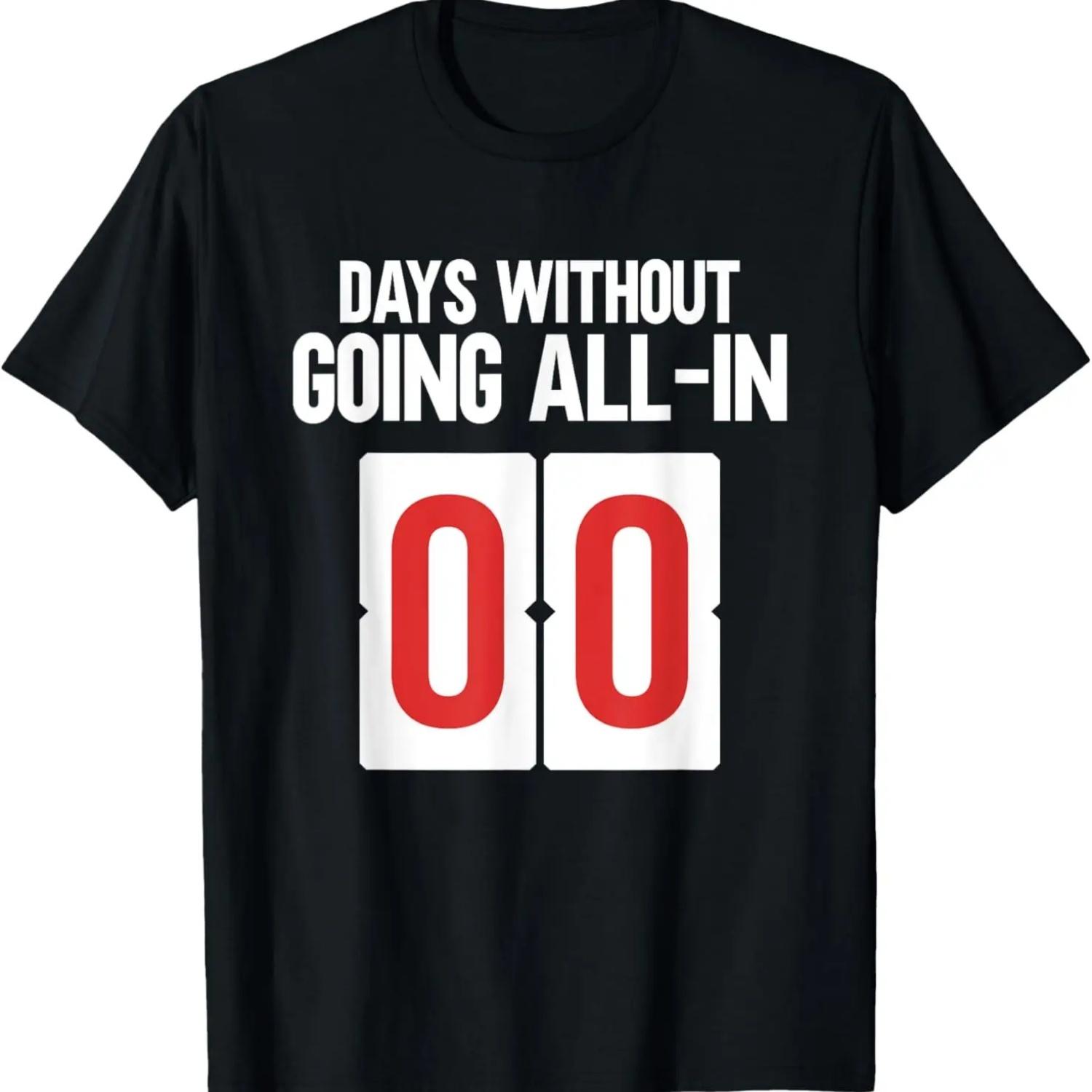 Days Without Going All-In 00 Poker Hands Texas Holdem Poker T-Shirt S