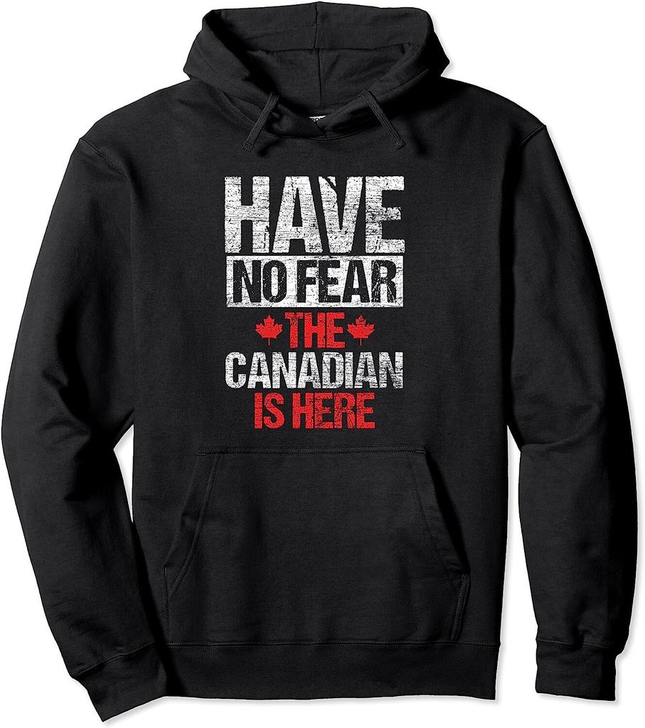 Have No Fear The Canadian Is Here Canada Day Gift Unisex Hooded Sweatshirt