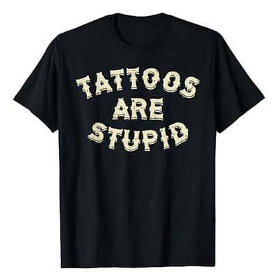 Tattoos Sind Dumm T-Shirt Humor Lustige Buchstaben Gedruckte Sprüche Sarkasmus Zitat Grafik T-Shirt Tops Neuheit Künstlerische Tätowierer Bekleidung