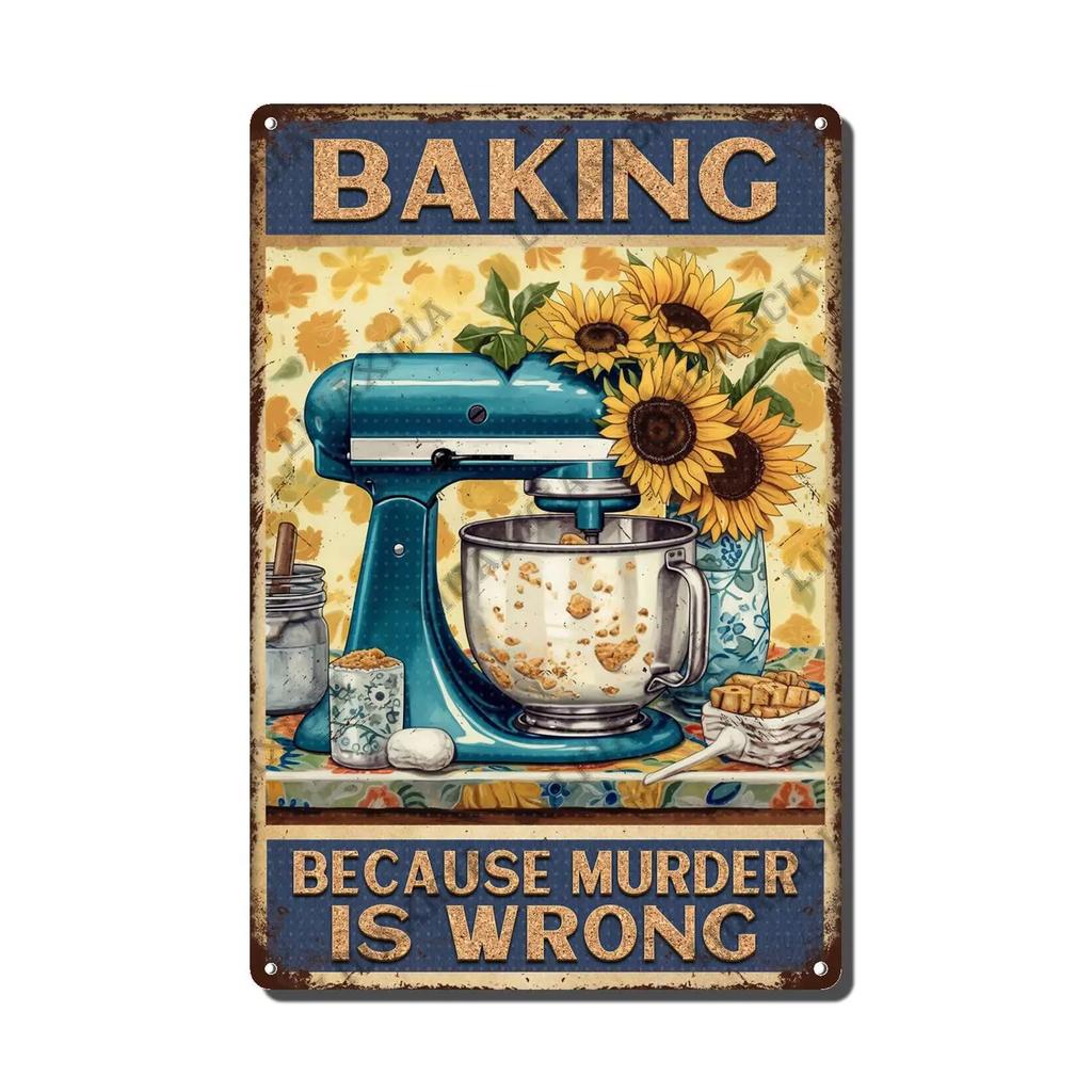 Rustic Metal Decor Baking Because Murder Is Wrong Sign Kitchen Mixers With Sunflower Metal Tin Signs for Home Living Room Dor