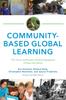 The Community-Based Global Learning : The Theory and Practice of Ethical Engagement At Home and Abroad Book