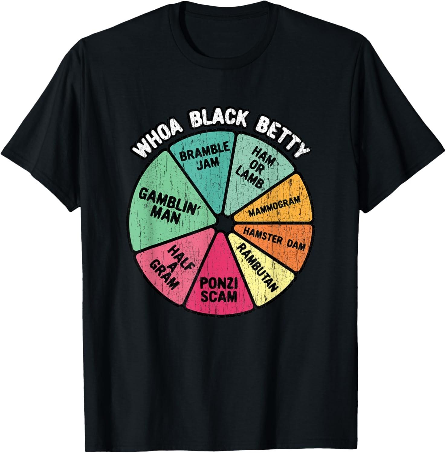 Whoa Black Betty - Funny 70 s Classic Rock Music Pie Chart unisex T-Shirt Mens Womens Tees Top S