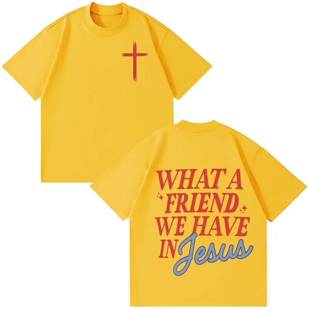 Unisex Women Hip-hop T-shirts What A Friend We Have In Jesus Funny Print T-shirt Short-sleeved Loose Casual Cotton Fashion T-shirts
