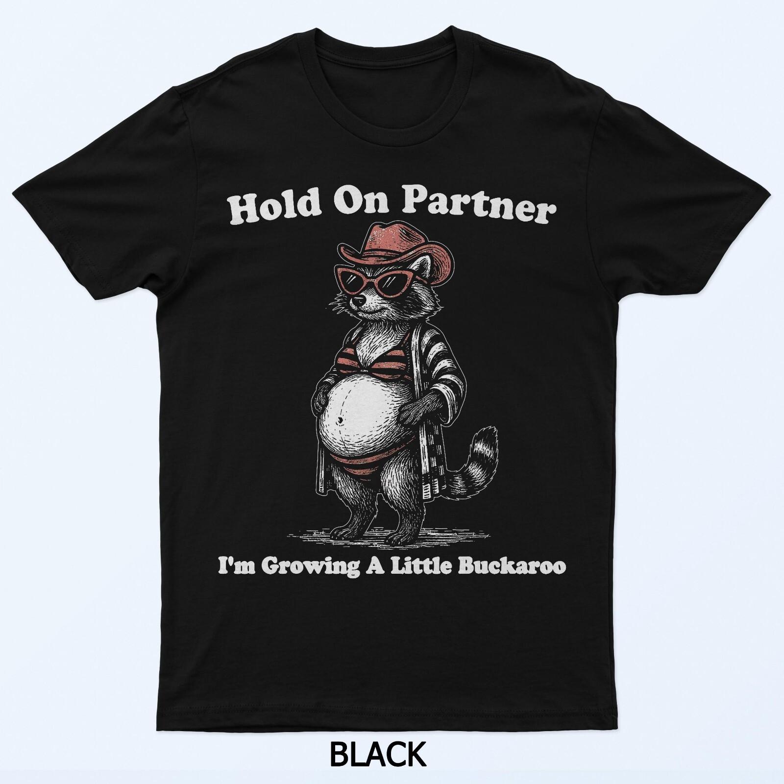 

Hold on Partner I m Growing A Little Buckaroo Raccoon Cowboy T-Shirt 4XL