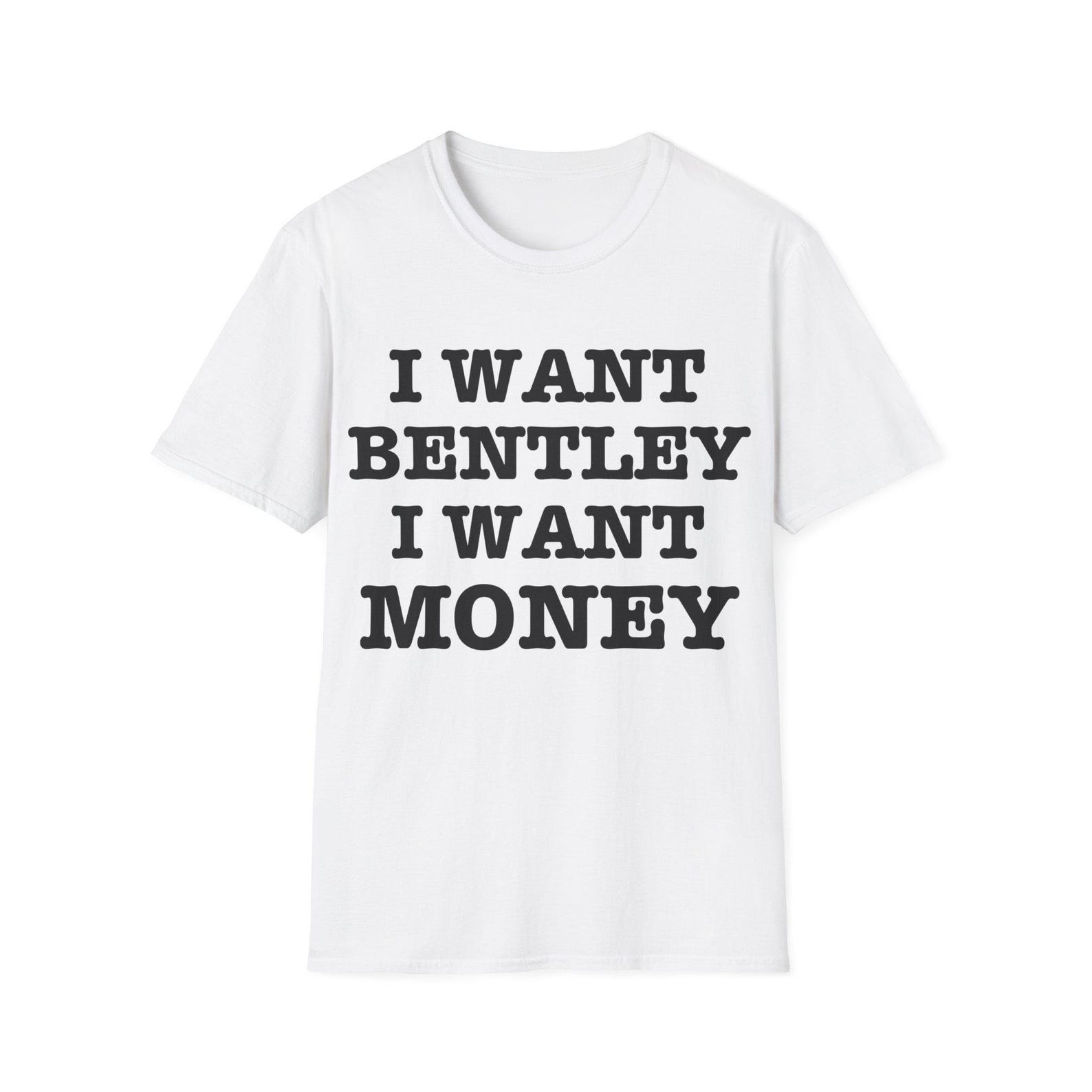 I Want Bentley I Want Money Yeat Quote Yeat Song I Love Money Shirt | Unisex Tee M