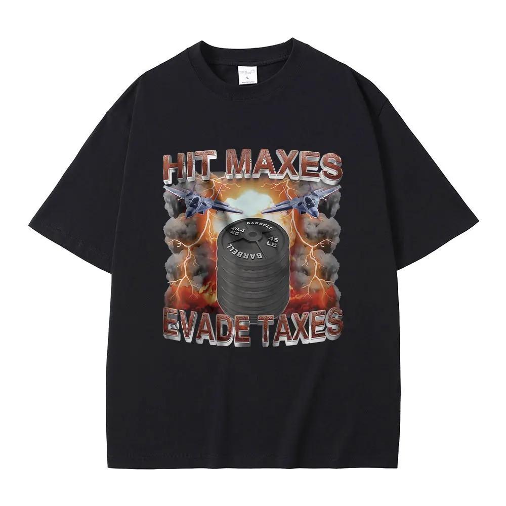 New model Hit Maxes de Taxes FunnyPrint Tshirt Unisexs Fashion T Shirts Unisex Fitness Cozy Pure Cotton