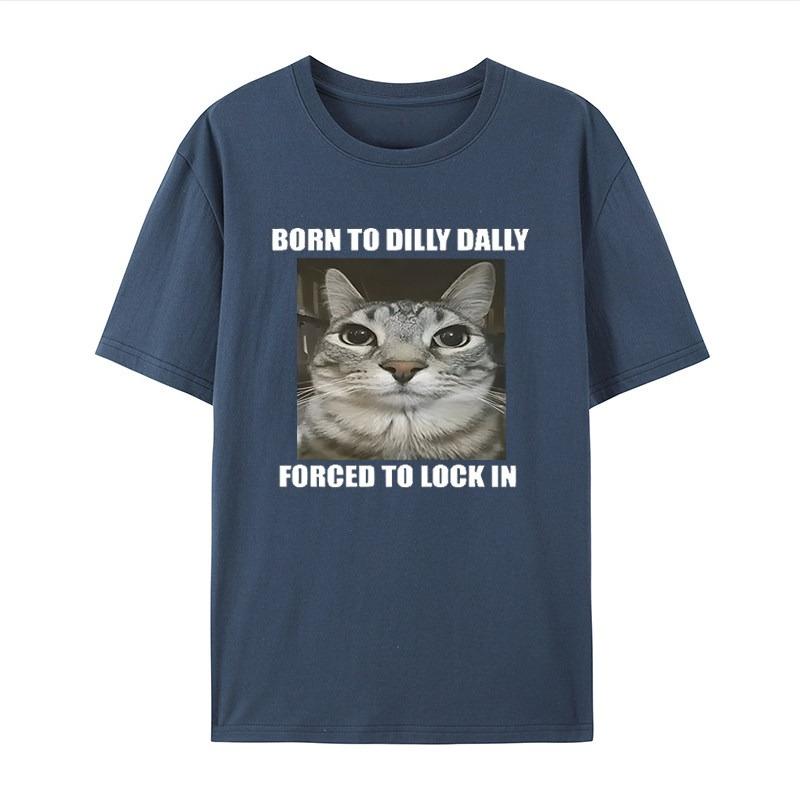 Born Dilly Dally Forced To Lock In Cat White Casual Tshirt Mens and Womens Luxury Brand Tops