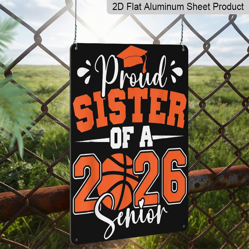 2D Flach, 1 Stück "Stolze Schwester eines Seniors 2026" Basketball Aluminiumschild - 8"x12" Orange Abschlussdekoration, Basketball & Abschlusskappe Wandkunst, Perfekt für