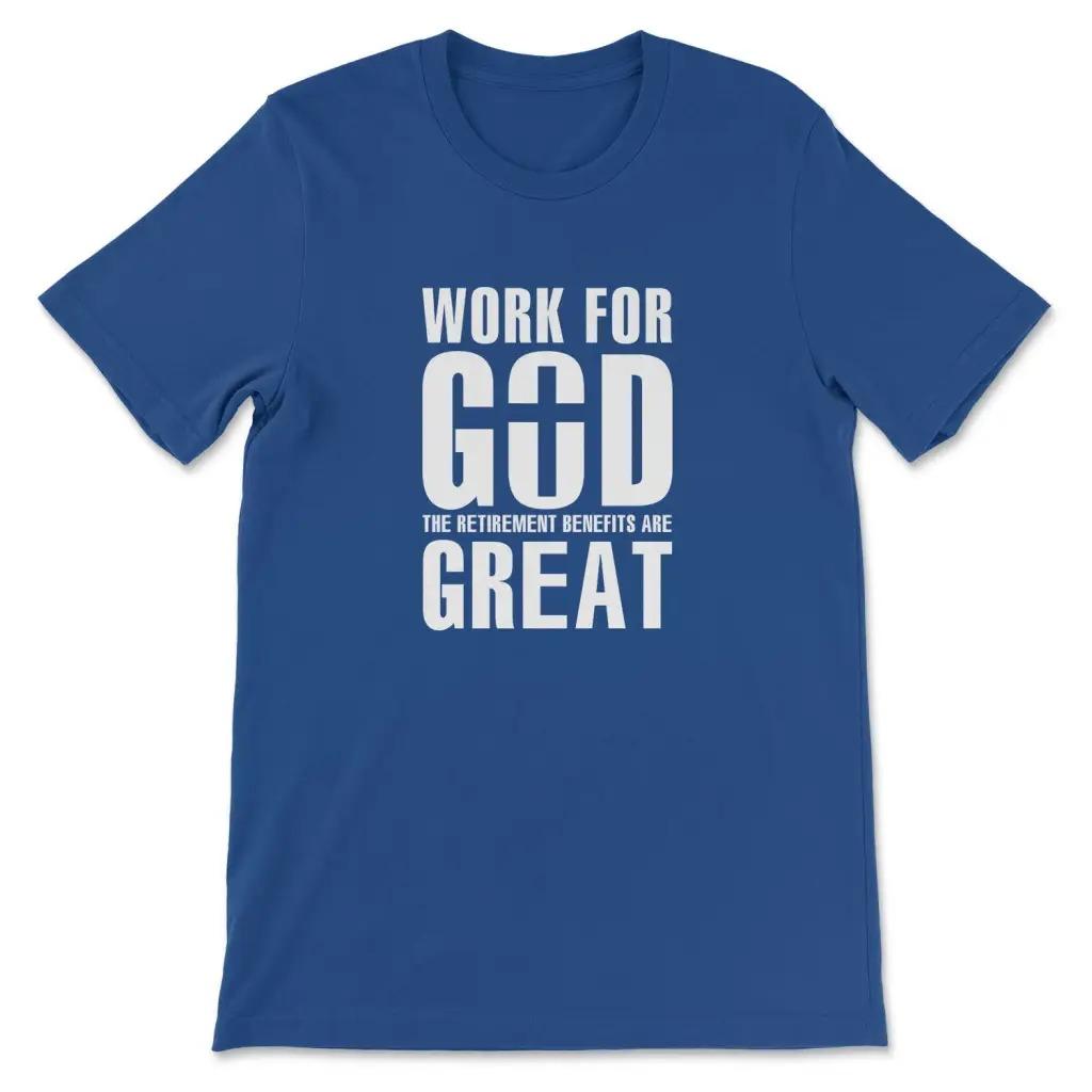 

Work for God The Retirement Benefits TShirt Mens and Womens Short Sleeve Cotton Tees Shirt Oversize Tops Summer Men Clothing S