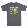Funny TShirt Beer Do Beer Short Want I Sleeve Lovers Cotton A Unisexs Gift