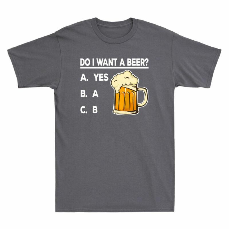 Funny TShirt Beer Do Beer Short Want I Sleeve Lovers Cotton A Unisexs Gift