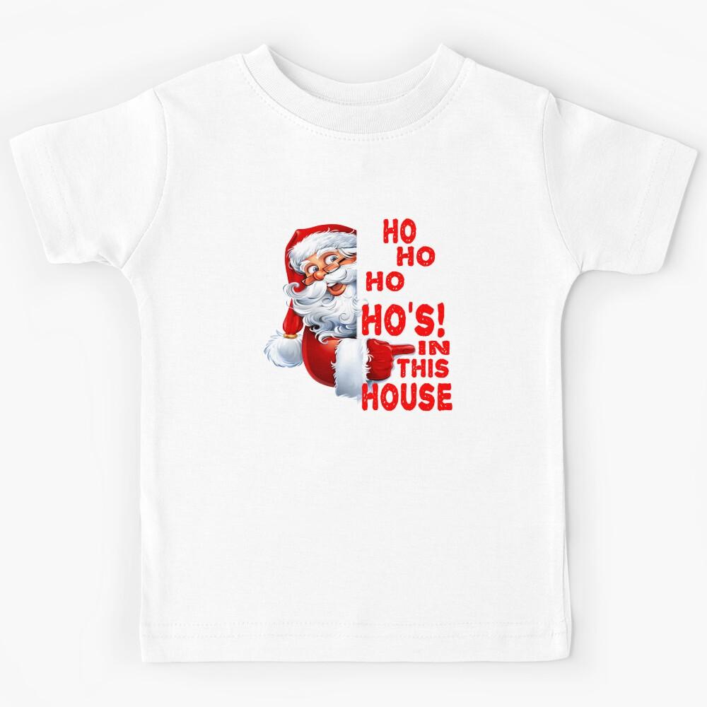 NAUGHTY SANTA HO HO HO S IN THIS HOUSE Kids T-Shirt 140