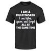 I Am a Mulitasker I Can Listen Ignore Forget T-shirt Funny Shirt