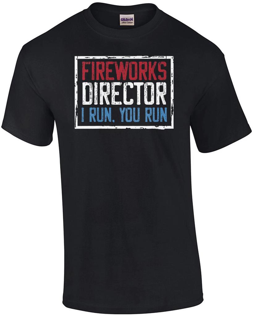 Fireworks Director - I Run. You Run. 4th of July T-Shirt